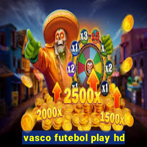 vasco futebol play hd